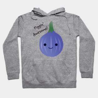 Cute and Funny Fig Figgin Awesome Hoodie